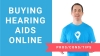Preview for the "Buying Hearing Aids Online [Pros & Cons, Tips]" video